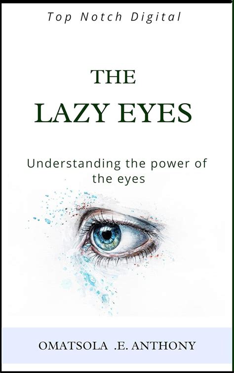 The Lazy Eyes: Understanding the power of the eyes eBook : Omatsola ...