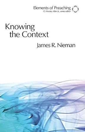 Knowing the Context: Frames, Tools, And Signs For Preaching (Elements ...