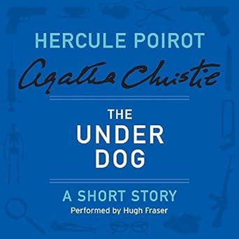 The Under Dog: A Short Story: Library Edition: A Hercule Poirot Short ...