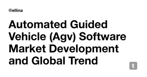Automated Guided Vehicle (Agv) Software Market Development and Global ...