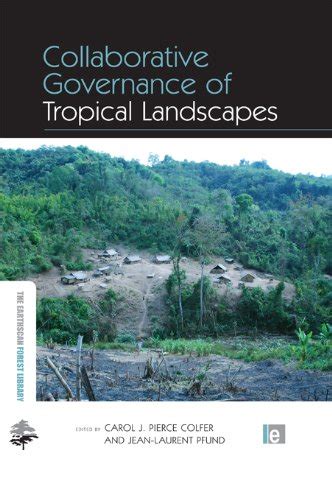 Collaborative Governance of Tropical Landscapes (The Earthscan Forest ...