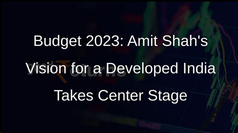 Union Budget 2024-25: Amit Shah Hails Roadmap for Developed Bharat by ...