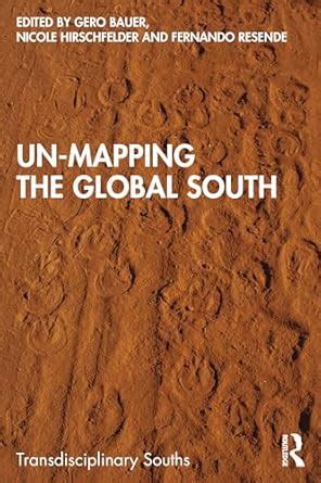 Buy Un-Mapping the Global South (Transdisciplinary Souths) Book Online ...