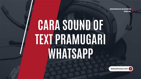 Cara Sound of Text Pramugari WhatsApp – SebuahUtas