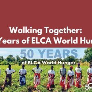 Walking Together: 50 Years of ELCA World Hunger, Lutheran Church of the ...