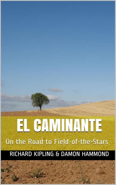El Caminante: On the road to Field-of-the-Stars eBook : Kipling ...