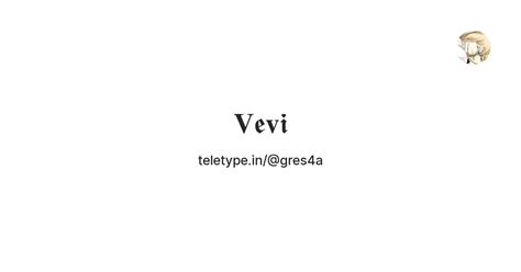 𝐕𝖊𝐯𝖎 — Teletype