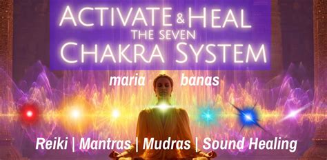 Activate and Heal the 7-Chakra System with Reiki, Mantras, Mudras and ...