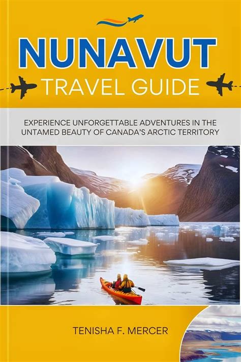 NUNAVUT TRAVEL GUIDE 2025: Experience Unforgettable Adventures in the ...