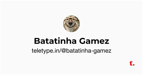 Batatinha Gamez — Teletype