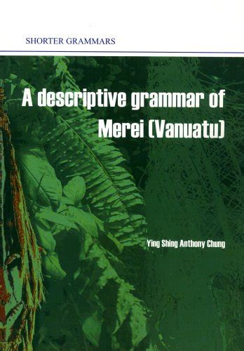 A Descriptive Grammar of Merei (Vanuatu) (Pacific Linguistics, 573 ...
