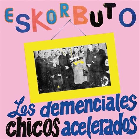 Los demenciales chicos acelerados | Álbum de Eskorbuto - LETRAS.COM