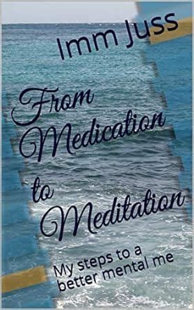 From Medication to Meditation: My steps to a better mental me eBook ...