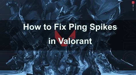 valorant ping spikes Android IOS V- 10.93
