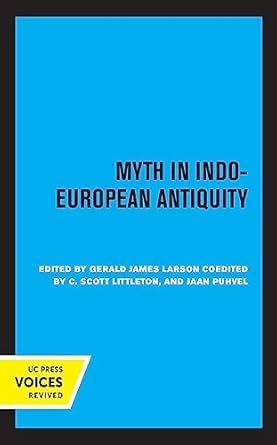 Myth in Indo-European Antiquity (Publications of the UCSB Institute of ...