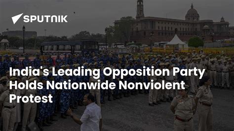 India's Leading Opposition Party Holds Nationwide Nonviolent Protest