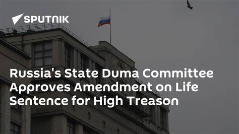 Russia's State Duma Committee Approves Amendment on Life Sentence for ...