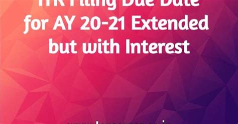 ITR Filing Due Date for AY 20-21 Extended but with Interest