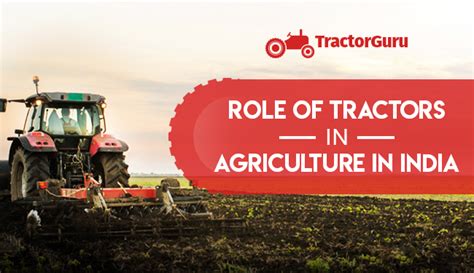 Role and Impact of Tractors on Indian Agriculture