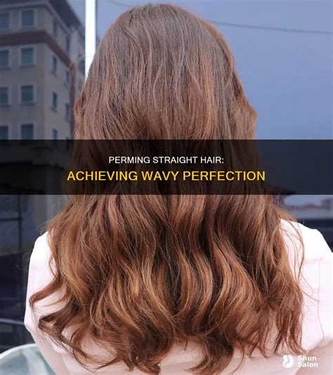 Perming Straight Hair: Achieving Wavy Perfection | ShunSalon