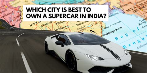 WHICH CITY IS BEST TO OWN A SUPERCAR IN INDIA? – Boit Club™