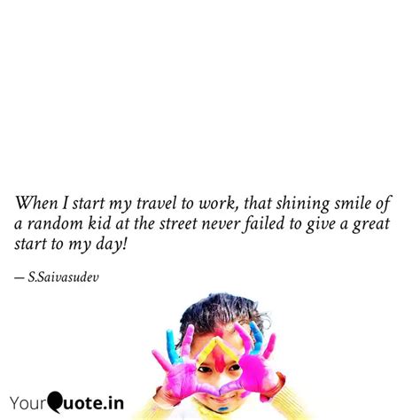 When I start my travel to... | Quotes & Writings by Sai Vasudev | YourQuote