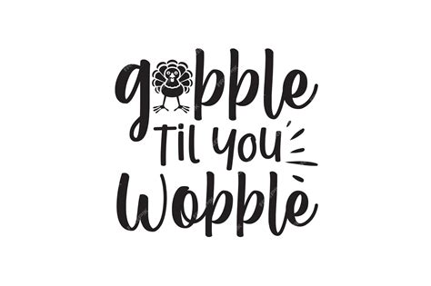 Premium Vector | Gobble til you wobble