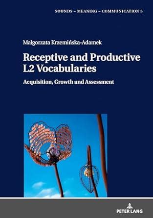 Buy Receptive and Productive L2 Vocabularies: Acquisition, Growth and ...
