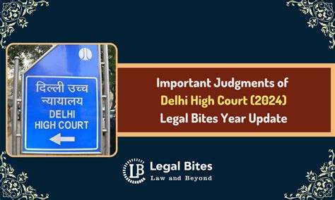 Important Judgments of Delhi High Court (2024) - Legal Bites Year Update