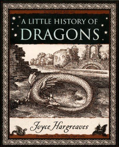 Buy A Little History of Dragons: The Essential Guide to Fire-Breathing ...