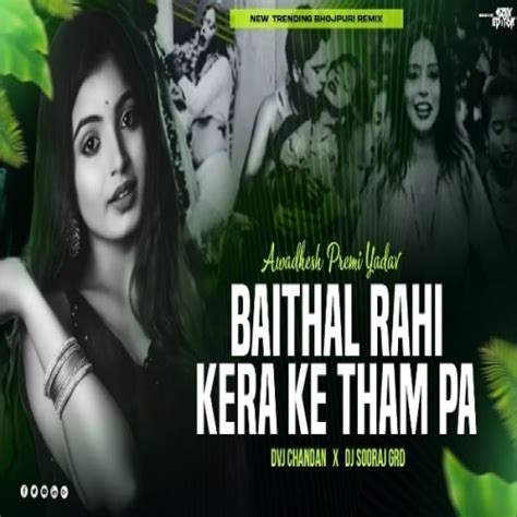 Rahi Baithal Kera Ke Tham Pa (Bhojpuri Edm Trance Mix) Dj Chandan x Dj ...