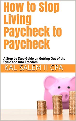 How to Stop Living Paycheck to Paycheck: A Step by Step Guide on ...