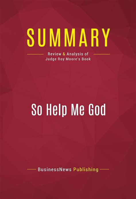 Summary: So Help Me God: Review and Analysis of Judge Roy Moore's Book ...