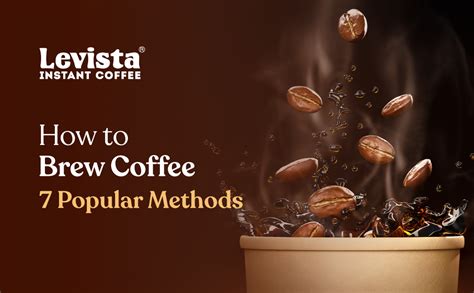 How to Brew Coffee - 7 Popular Methods