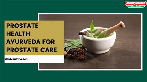 Exploring Ayurvedic product for Prostate Care