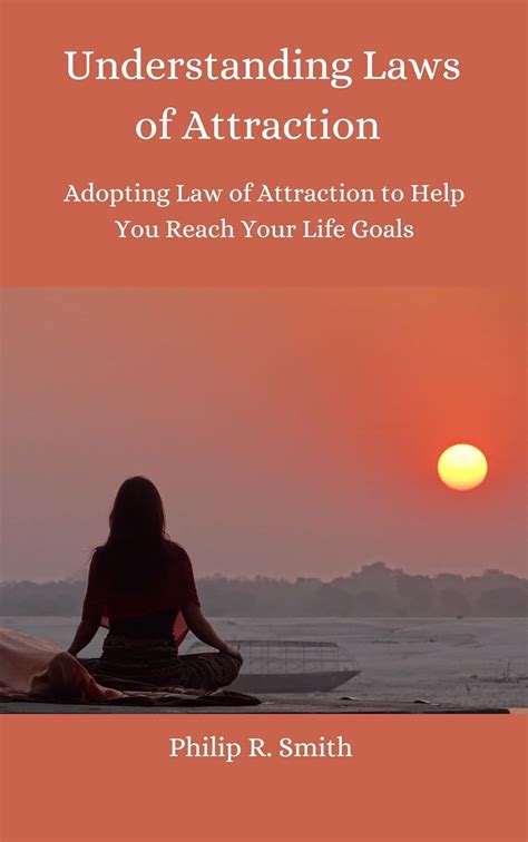 Understanding Laws of Attraction: Adopting Law of Attraction to Help ...
