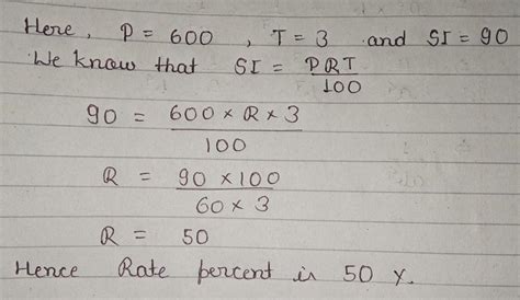 Simple interest on ₹600 for 3 years is ₹90 What is the rate per cent ...