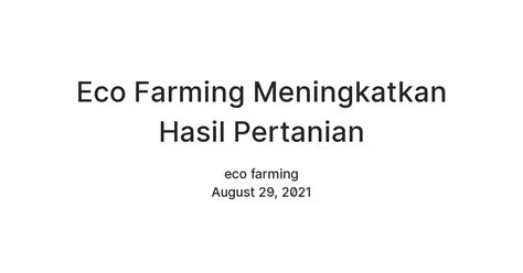 Eco Farming Meningkatkan Hasil Pertanian — Teletype