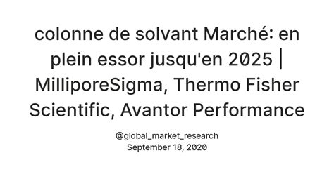 colonne de solvant Marché: en plein essor jusqu'en 2025 ...