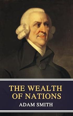 The Wealth of Nations: The Definitive eBook Edition of Adam Smith's ...