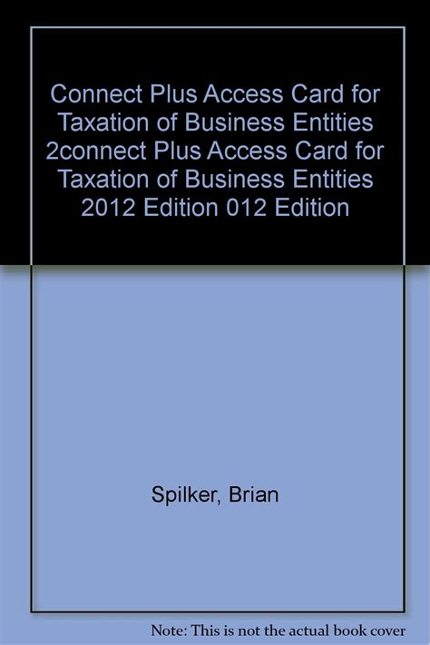 Buy Taxation of Business Entities 2012, Connect Plus Access Card Book ...