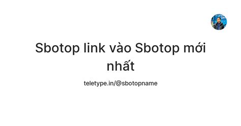 Sbotop link vào Sbotop mới nhất — Teletype
