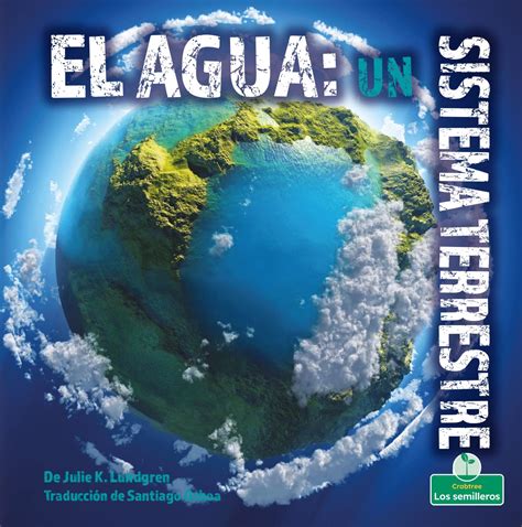 El agua/ Water: Un Sistema Terrestre/ an Earth System (Cambios ...