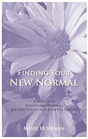 Finding Your New Normal: A Month of Devotional Readings for New Foster ...