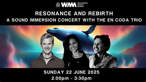 WA Museum Sound Immersion Concert - Resonance and Rebirth:, WA Museum ...