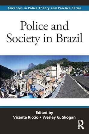 Buy Police and Society in Brazil (Advances in Police Theory and ...