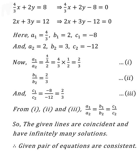 The pair of linear equations (4/3)x + 2y = 8, 2x + 3y = 12 consistent ...
