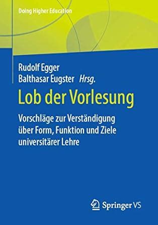 Lob der Vorlesung: Vorschläge zur Verständigung über Form, Funktion und ...