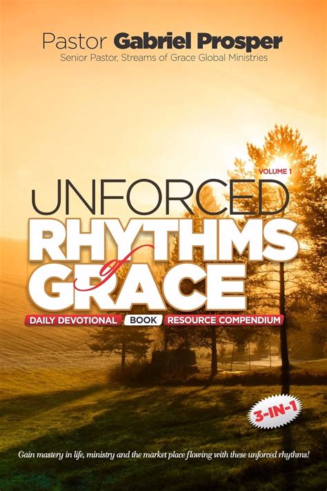 Unforced Rhythms of Grace, Volume 1 eBook : Prosper, Pastor Gabriel ...