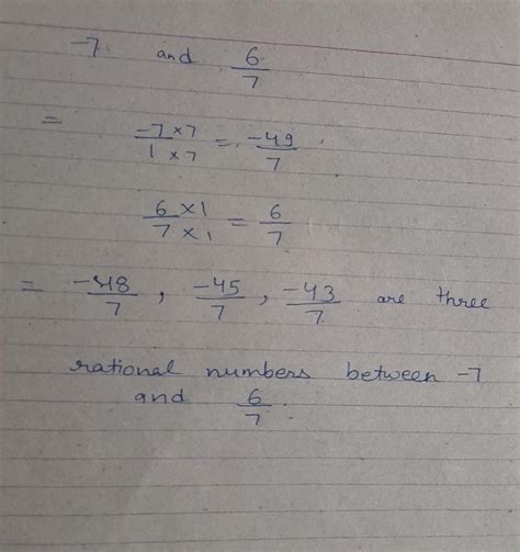 find three rational numbers between-7 and 6/7 - Brainly.in